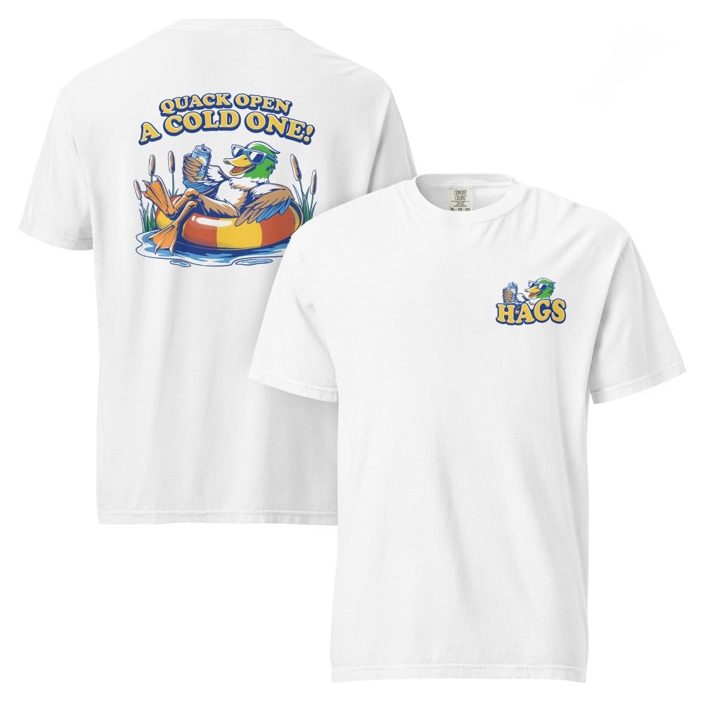 Front and back views of white HAGS Quack Open a Cold One duck T-shirt, showing small HAGS chest graphic and a duck in a tube and Quack Open a Cold One lettering.
