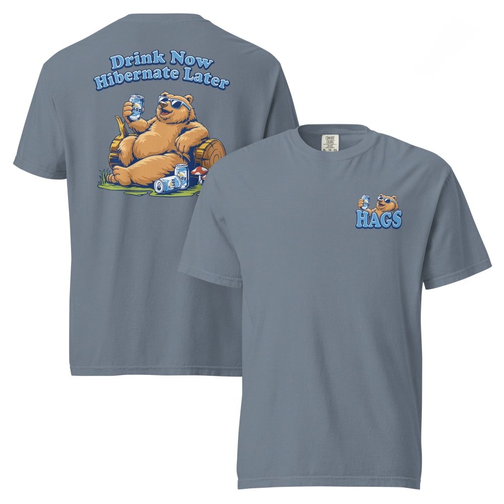 Front and back views of blue gray HAGS Drink Now Hibernate Later bear T-shirt, showing small HAGS bear chest graphic and a seated bear and Drink Now Hibernate Later lettering.