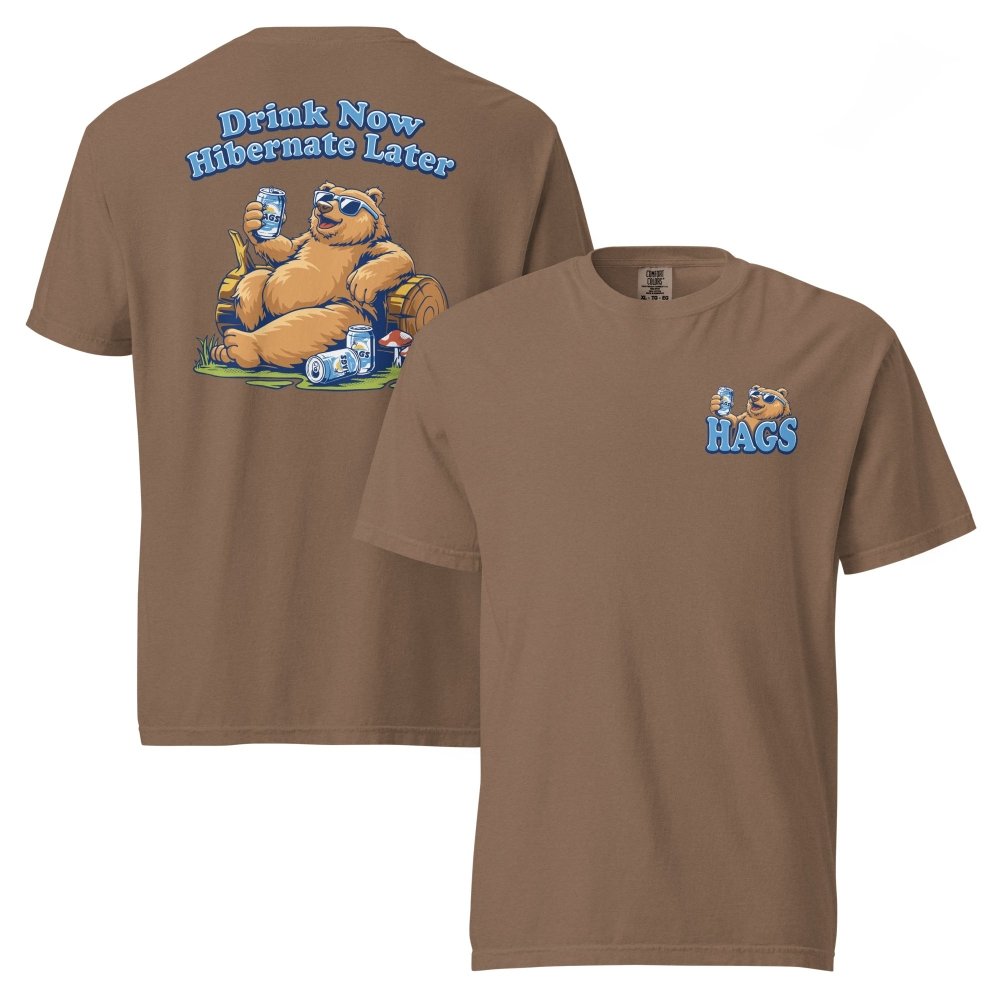 Front and back views of brown HAGS Drink Now Hibernate Later bear T-shirt, showing small HAGS bear chest graphic and a seated bear and Drink Now Hibernate Later lettering.