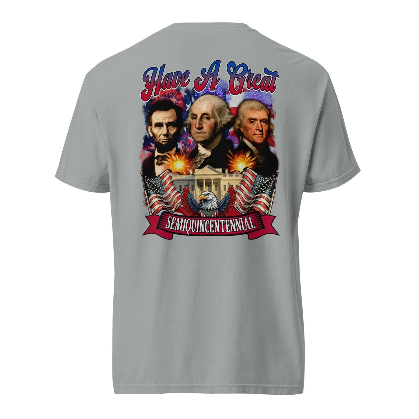 Back view of granite gray HAGS Have a Great Semiquincentennial patriotic T-shirt, showing a patriotic presidential portrait collage.