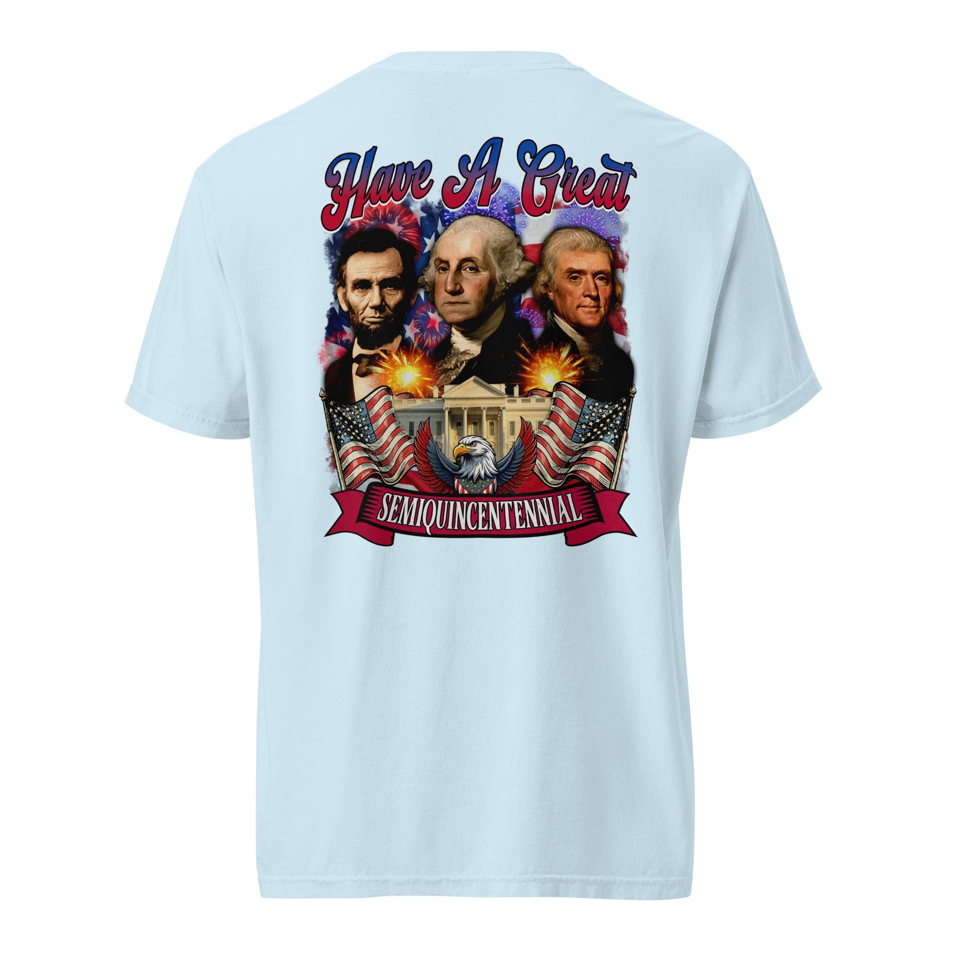 Back view of light blue HAGS Have a Great Semiquincentennial patriotic T-shirt, showing a patriotic presidential portrait collage.