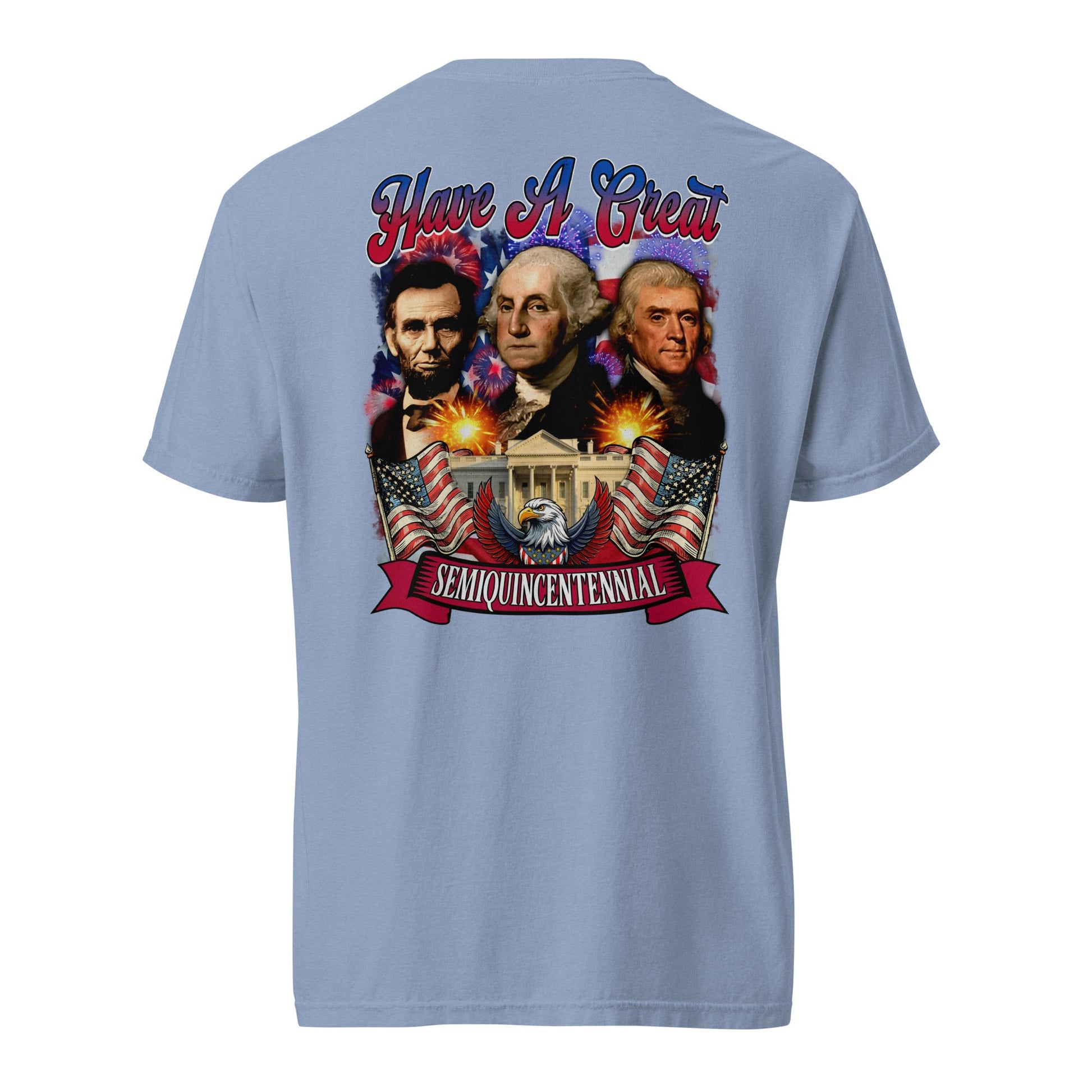 Back view of washed blue HAGS Have a Great Semiquincentennial patriotic T-shirt, showing a patriotic presidential portrait collage.