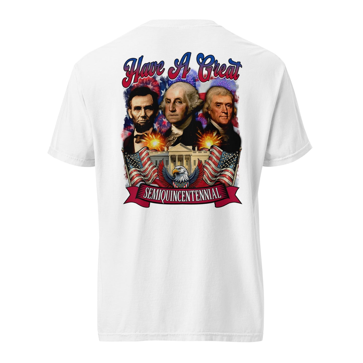 Back view of white HAGS Have a Great Semiquincentennial patriotic T-shirt, showing a patriotic presidential portrait collage.
