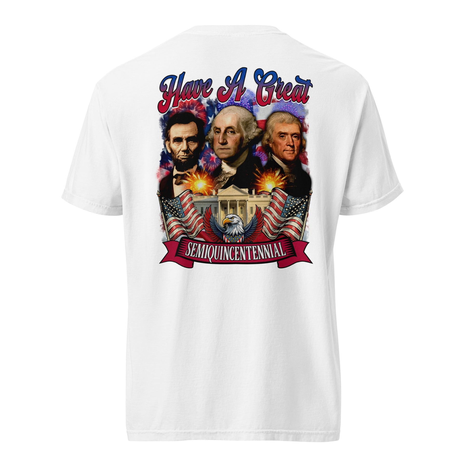 Back view of white HAGS Have a Great Semiquincentennial patriotic T-shirt, showing a patriotic presidential portrait collage.