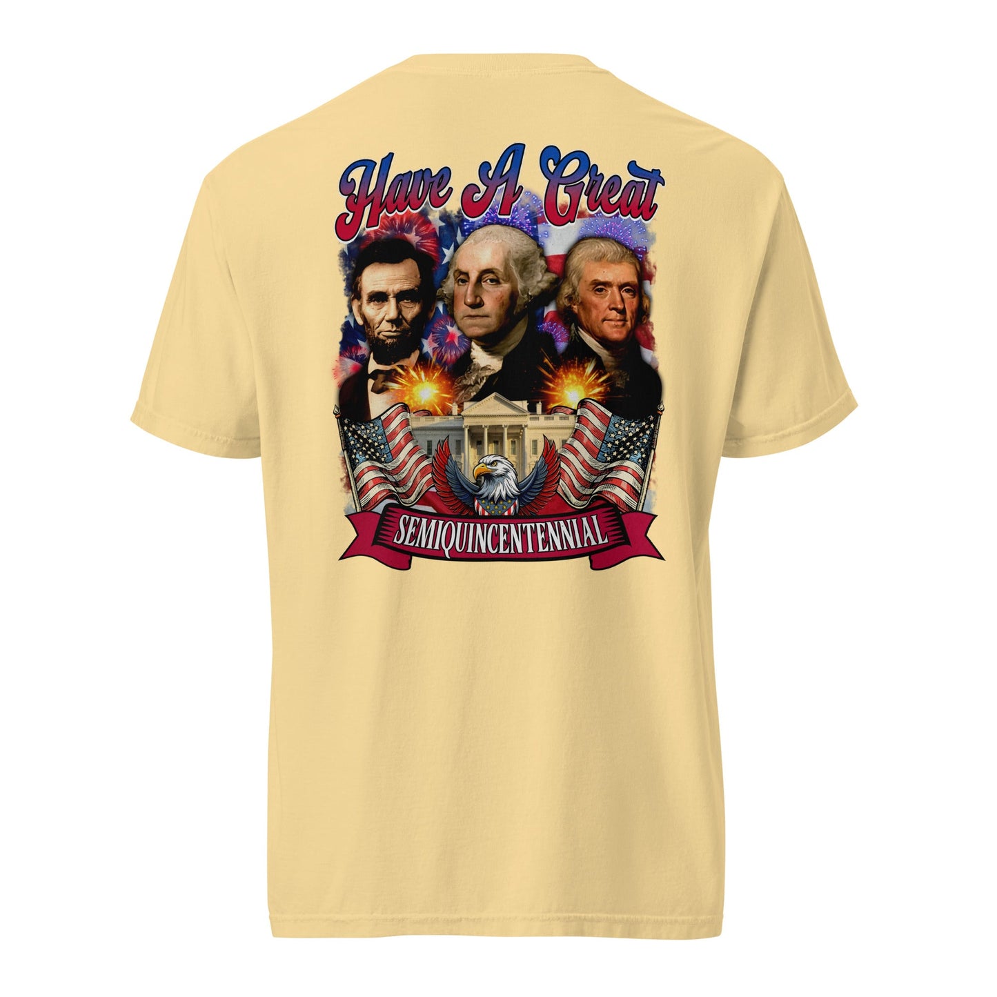 Back view of yellow HAGS Have a Great Semiquincentennial patriotic T-shirt, showing a patriotic presidential portrait collage.