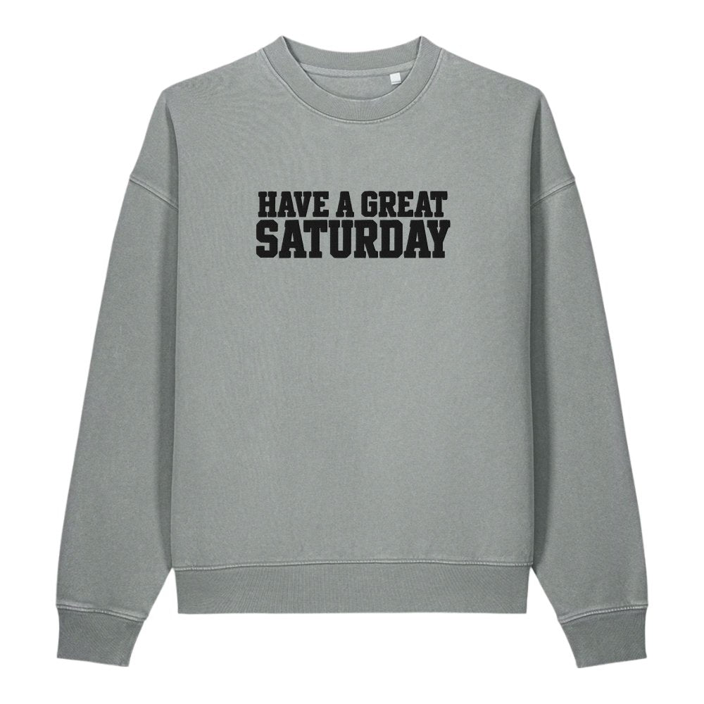 Have a Great Saturday Embroidered Vintage Crewneck Sweatshirt streetwear clothing college style outfit