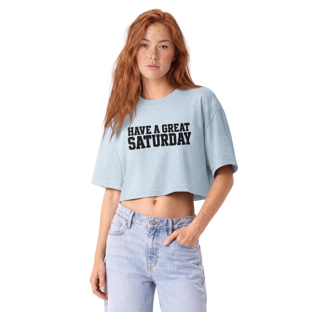Have a Great Saturday Women’s Garment-Dyed Cropped Tee streetwear clothing college style outfit