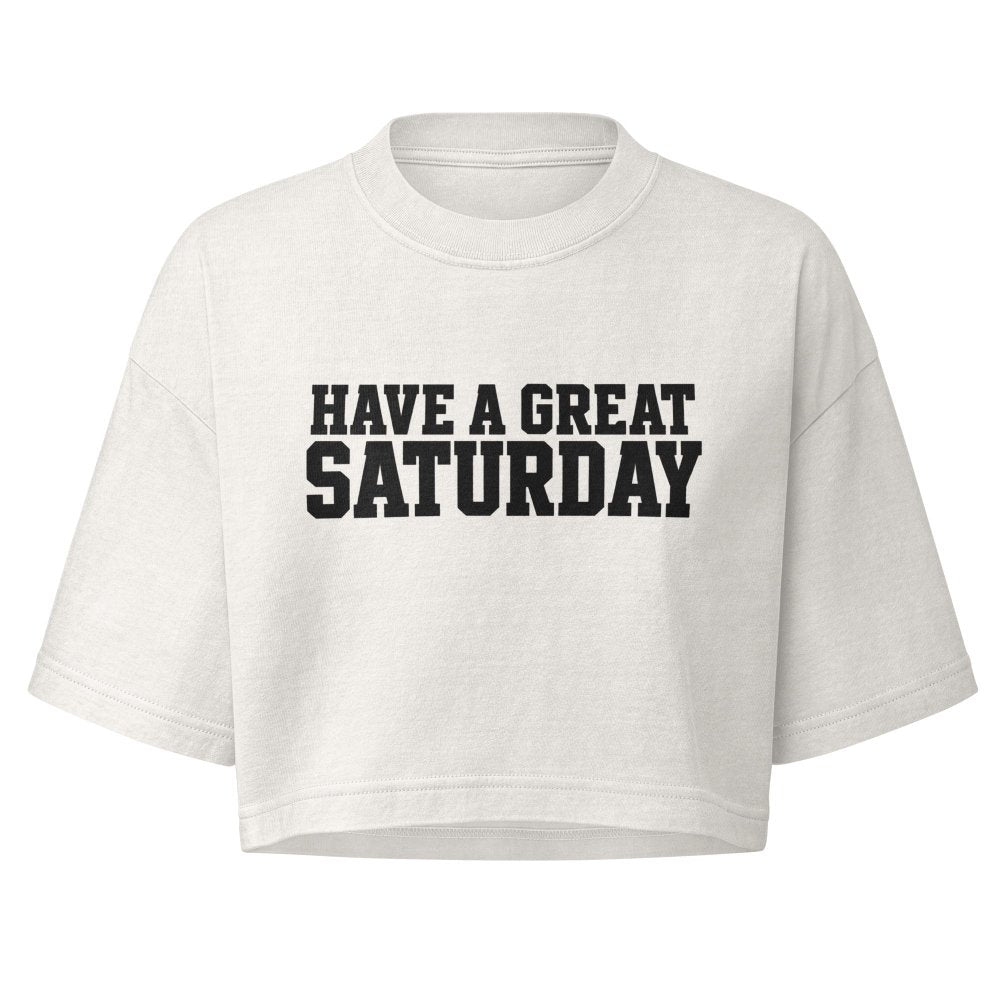 Have a Great Saturday Women’s Garment-Dyed Cropped Tee streetwear clothing college style outfit