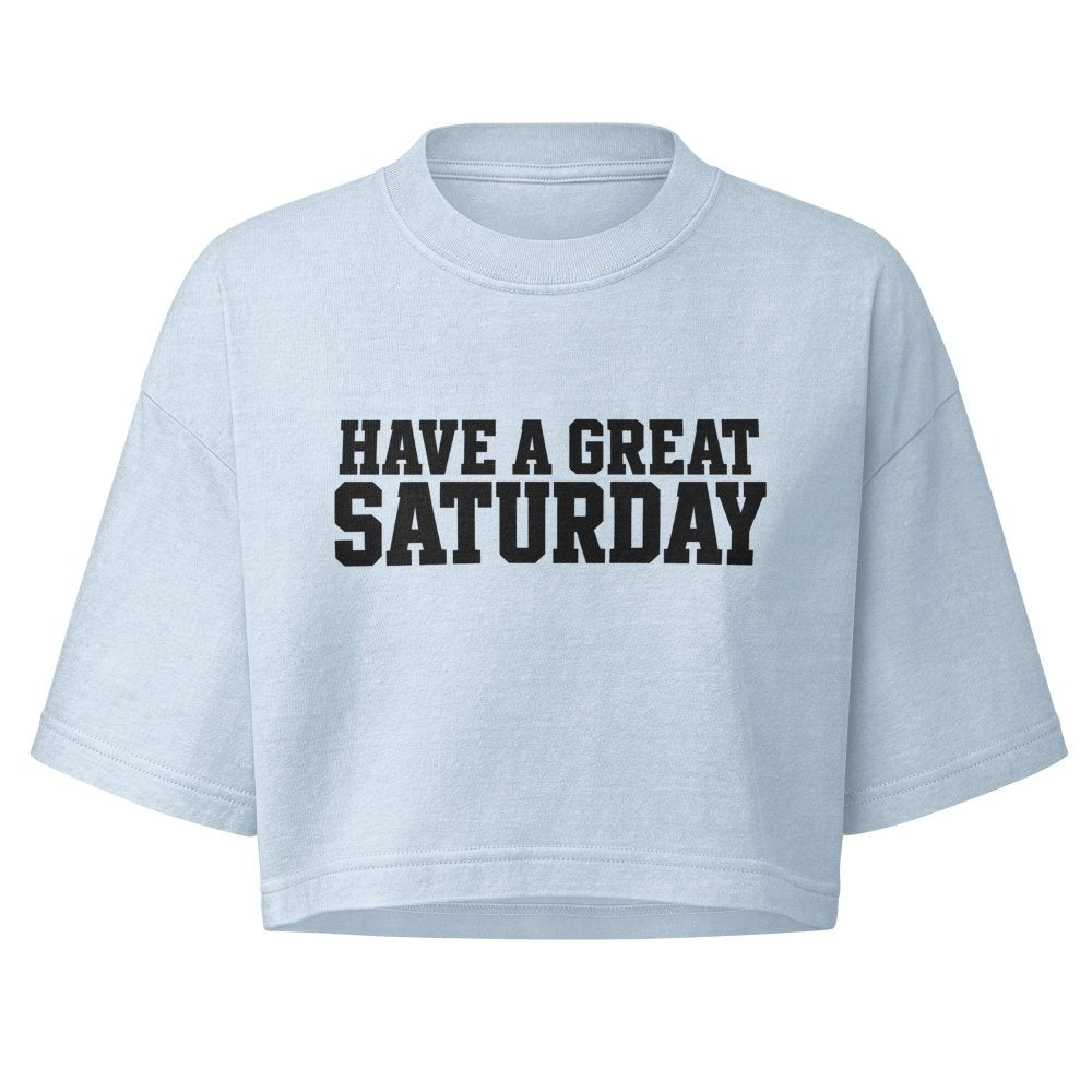 Have a Great Saturday Women’s Garment-Dyed Cropped Tee streetwear clothing college style outfit