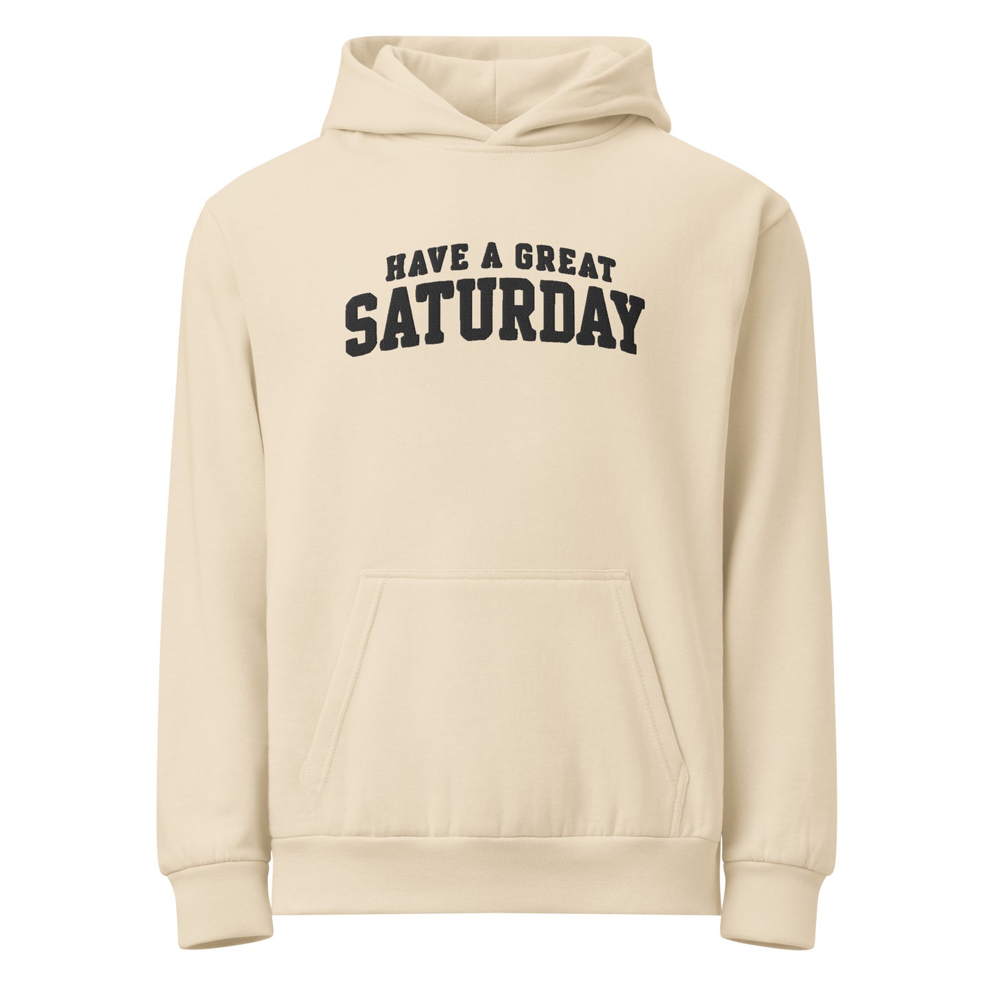 Front view of the sandshell Have A Great Saturday heavyweight hoodie.