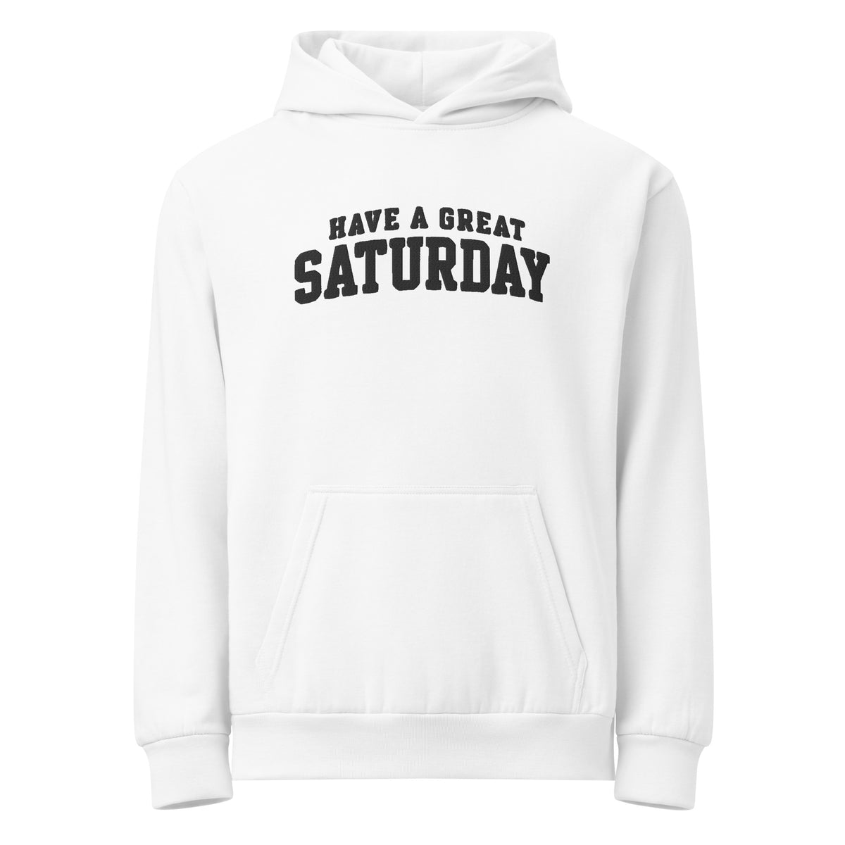 Alternate front view of the white Have A Great Saturday heavyweight hoodie.